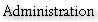 Administration